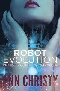 Ann Christy - Robot Evolution: Perfect Partners, Incorporated Volumes 1-5, Häftad