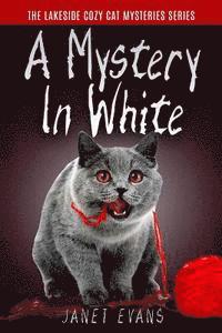 Janet Evans - A Mystery In White: ( The Lakeside Cozy Cat Mystery Series - Book 2 ), Häftad. Tillgänglighet: Lägg i varukorg