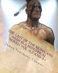 The Last of the Mohicans: (1826) is a historical NOVEL( VOL.1,2,3)