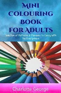 Charlotte George - Mini Colouring Book for Adults: Selection of Patterns & Mandalas to Carry With You Everywhere, Häftad. Tillgänglighet: Lägg i varukorg