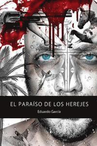 Eduardo Garcia - El paraiso de los herejes, Häftad