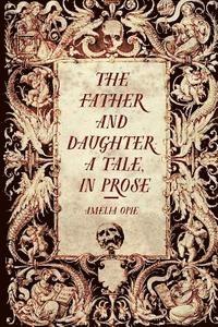 Amelia Opie - The Father and Daughter: A Tale, in Prose, Häftad. Tillgänglighet: Lägg i varukorg