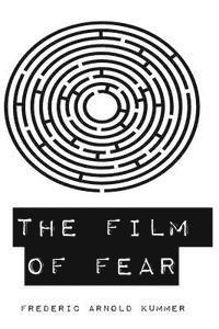 Frederic Arnold Kummer - The Film of Fear, Häftad