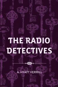 A. Hyatt Verrill - The Radio Detectives, Häftad. Tillgänglighet: Lägg i varukorg