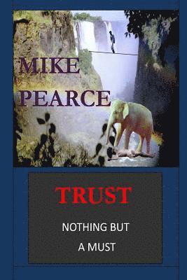 Mike Pearce - Trust: Nothing but a must, Häftad. Tillgänglighet: Lägg i varukorg