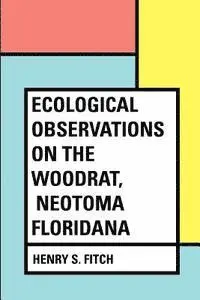 Henry S. Fitch - Ecological Observations on the Woodrat, Neotoma floridana, Häftad. Tillgänglighet: Lägg i varukorg