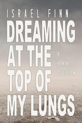 Israel Finn - Dreaming At the Top of My Lungs, Häftad. Tillgänglighet: Lägg i varukorg