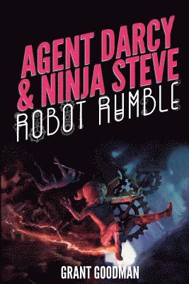 Grant Goodman - Agent Darcy and Ninja Steve in...Robot Rumble!, Häftad