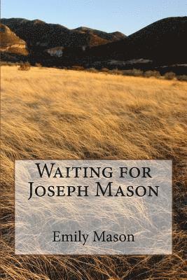 Emily Mason - Waiting for Joseph Mason, Häftad. Tillgänglighet: Lägg i varukorg