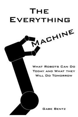Gabe Bentz - The Everything Machine, Häftad