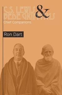 Ron Dart - C.S. Lewis & Bede Griffiths: Chief Companions, Häftad. Tillgänglighet: Lägg i varukorg