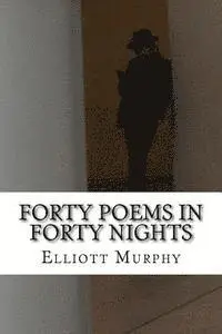 Elliott Murphy - Forty Poems in Forty Nights, Häftad. Tillgänglighet: Lägg i varukorg