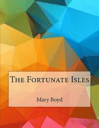 Mary Stuart Boyd - The Fortunate Isles, Häftad