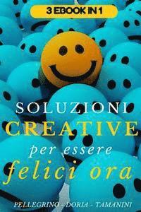 Gemma Doria, Pierluigi Tamanini - Soluzioni creative per essere felici ora: programma strategico per diventare felici in 21 giorni, come creare sane abitudini facili da seguire e prati, Häftad. Tillgänglighet: Lägg i varukorg