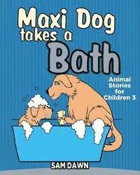Sam Dawn - Maxi Dog Takes a Bath, Häftad. Tillgänglighet: Lägg i varukorg