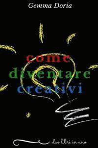 Gemma Doria - Come diventare creativi: sviluppa la tua creatività e quella delle persone che ti stanno intorno: partner, figli, genitori, amici... essere cre, Häftad. Tillgänglighet: Lägg i varukorg