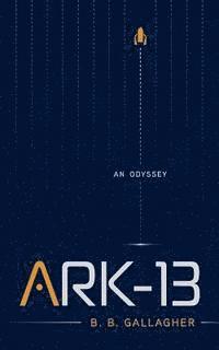 B. B. Gallagher - Ark-13: An Odyssey, Häftad. Tillgänglighet: Lägg i varukorg