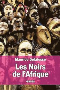 Maurice Delafosse - Les Noirs de l'Afrique, Häftad. Tillgänglighet: Lägg i varukorg