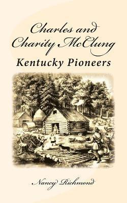 Nancy Richmond - Charles and Charity McClung: Kentucky Pioneers, Häftad