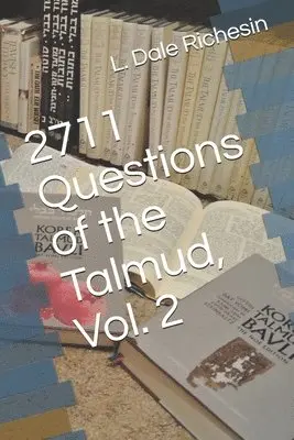L. Dale Richesin - 2711 Questions of the Talmud, Vol. 2, Häftad. Tillgänglighet: Lägg i varukorg