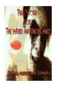 John Anthony Davis - True Stories of the Weird and Unexplained, Häftad. Tillgänglighet: Lägg i varukorg