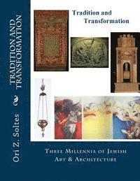 Ori Z. Soltes - Tradition and Transformation: Three Millennia of Jewish Art and Architecture, Häftad
