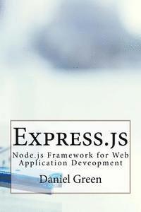 Daniel Green - Express.js: Node.js Framework for Web Application Deveopment, Häftad
