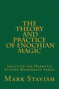 Mark Stavish, Alfred DeStefano III - The Theory and Practice of Enochian Magic: Institute for Hermetic Studies Monograph Series, Häftad. Tillgänglighet: Lägg i varukorg