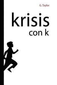 G. Taylor - Krisis con K: Krisis, del griego "cambio evolución...", Häftad