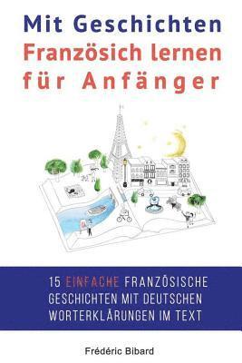 Frederic Bibard - Mit Geschichten Franzosich lernen fur Anfanger, Häftad. Tillgänglighet: Lägg i varukorg