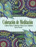 Coloracion de Meditacion: Libro Para Colorear Para Los Adultos