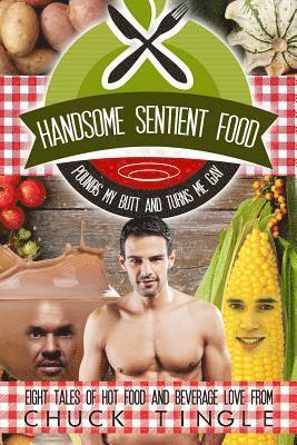 Chuck Tingle - Handsome Sentient Food Pounds My Butt And Turns Me Gay, Häftad. Tillgänglighet: Lägg i varukorg