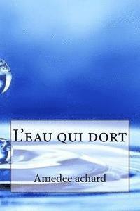 Amedee Achard - L'eau qui dort, Häftad. Tillgänglighet: Lägg i varukorg