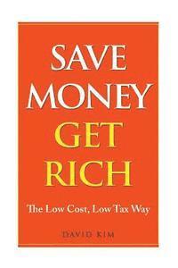 David Kim - Save Money Get Rich: The Low Cost, Low Tax Way, Häftad. Tillgänglighet: Lägg i varukorg