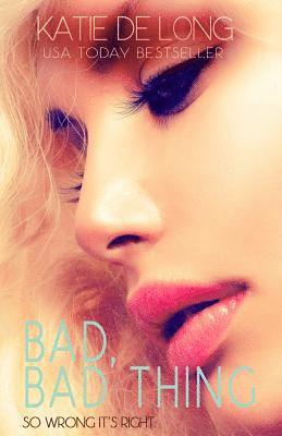 Katie De Long - Bad, Bad Thing, Häftad