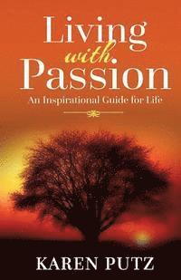 Karen Putz - Living with Passion: An Inspirational Guide for Life, Häftad