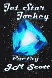 Jm Scott - Jet Star Jockey: Poetry, Häftad