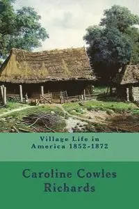 Caroline Cowles Richards - Village Life in America 1852-1872, Häftad. Tillgänglighet: Lägg i varukorg