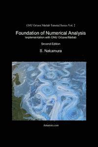 S. Nakamura - Foundation of Numerical Analysis: Implementation with GNU Octave/Matlab, Häftad