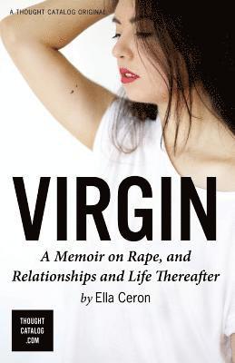 Ella Ceron - Virgin: A Memoir on Rape, and Relationships and Life Thereafter, Häftad. Tillgänglighet: Lägg i varukorg