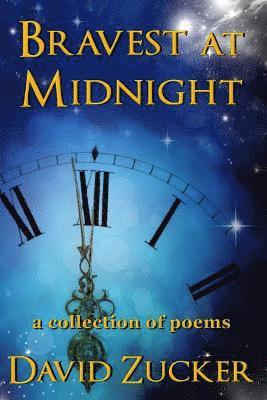 David Zucker - Bravest at Midnight: a collection of poems, Häftad. Tillgänglighet: Lägg i varukorg