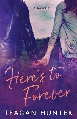 Teagan Hunter - Here's to Forever, Häftad. Tillgänglighet: Lägg i varukorg