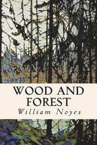 William Noyes - Wood and Forest, Häftad. Tillgänglighet: Lägg i varukorg