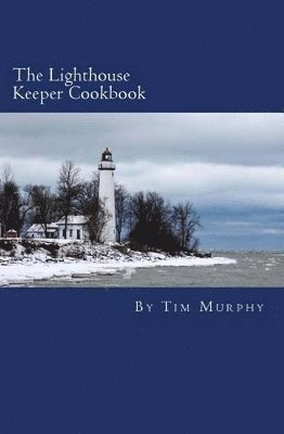 Tim Murphy - Lighthouse Keeper Cookbook, Häftad. Tillgänglighet: Lägg i varukorg