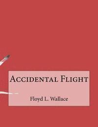 Floyd L. Wallace - Accidental Flight, Häftad. Tillgänglighet: Lägg i varukorg