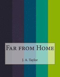 J. A. Taylor - Far from Home, Häftad. Tillgänglighet: Lägg i varukorg