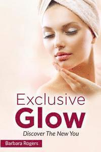 Barbara Rogers - Exclusive Glow: Discover The New You, Häftad. Tillgänglighet: Lägg i varukorg