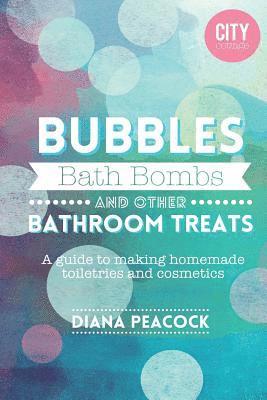 Diana Peacock - Bubbles Bath Bombs and other Bathroom Treats, Häftad. Tillgänglighet: Lägg i varukorg