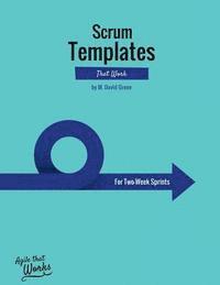 M. David Green - Scrum Templates That Work: Two-Week Sprint Edition, Häftad