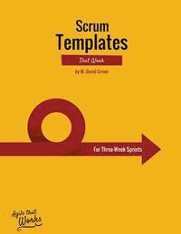 M. David Green - Scrum Templates That Work: Three-Week Sprint Edition, Häftad